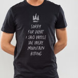 Camiseta Perdón por lo que he dicho divertido ciclismo de m<br><div class="desc">¿Te gusta el ciclismo de montaña? ¿Trae lo mejor de ti? Si respondiste no, esta graciosa camiseta es perfecta para ti. "Lo siento por lo que dije mientras íbamos en bicicleta de montaña" es una forma graciosa de expresar que te gustaría que te gustara el ciclismo de montaña pero no...</div>