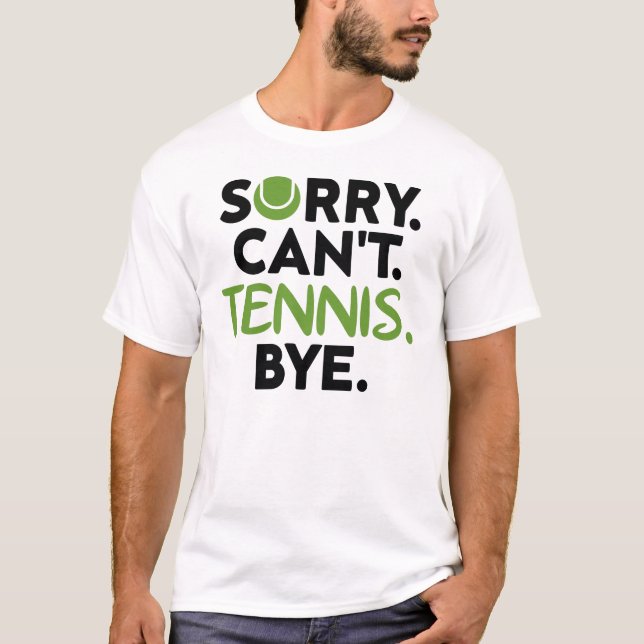 Camiseta Perdón por no poder jugar tenis, divertido jugador (Anverso)