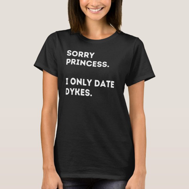 Camiseta Perdón princesa. Solo salgo con Dykes (Anverso)