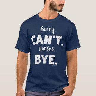 Camiseta Perdona Cant Horses Bye Horse