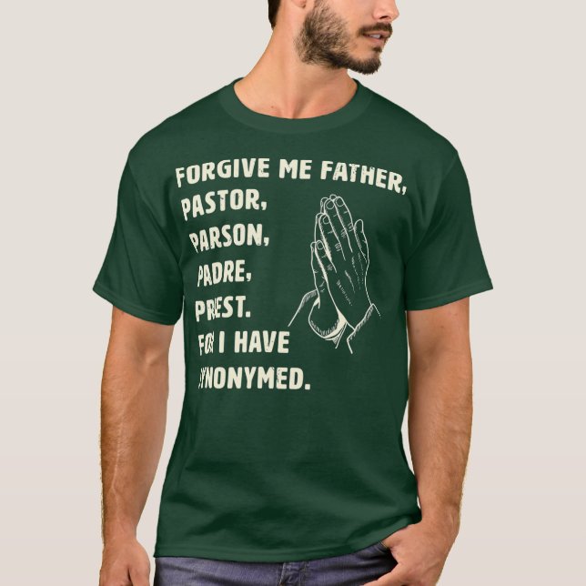 Camiseta Perdóname Padre, Porque He Cansado Meme Por (Anverso)