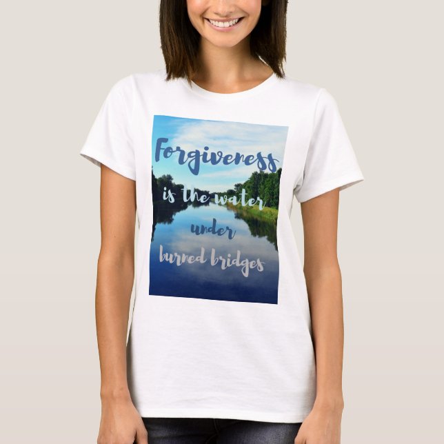 Camiseta Perdonar puentes quemados citar ríos (Anverso)