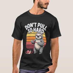 Camiseta Perezoso Caracol Divertido No Tires Tan Fuerte