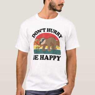 Camiseta Perezoso No te Apresures Sé Feliz Gráfico Divertid