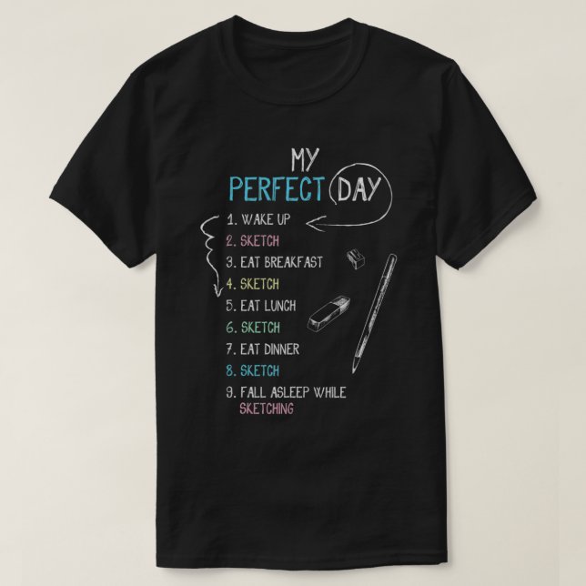 Camiseta Perfect Day Sketching  Funny Sketch, Draw for Arti (Diseño del anverso)