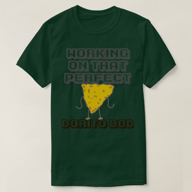 Camiseta Perfect Dorito Bod (Diseño del anverso)