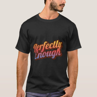 Camiseta Perfectamente Suficiente | Cita Positiva Minimalis