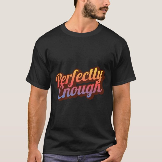Camiseta Perfectamente Suficiente | Cita Positiva Minimalis (Anverso)