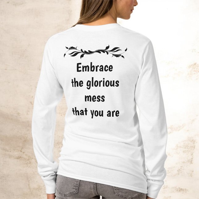 Camiseta Perfectly Imperfect - Embrace the Glorious Mess (Subido por el creador)