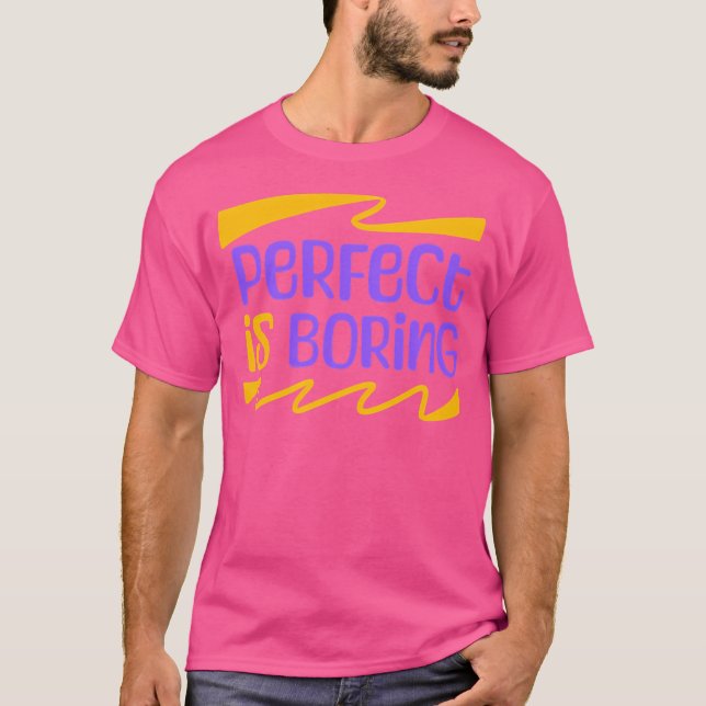 Camiseta Perfecto para aburrir (Anverso)