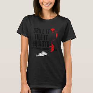Camiseta Perfora Hasta Que Salga Agua Hielo Pesca Pescador