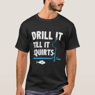 Camiseta Perfora Hasta Que Salga Agua Hielo Pesca Pescador