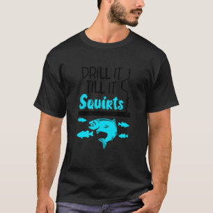 Camiseta Perfora Hasta Que Salga Agua Hielo Pesca Pescador