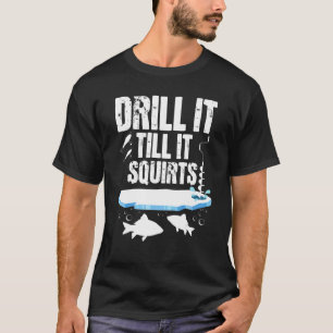 Camiseta Perforar hasta que salpique - Pescador de pesca en
