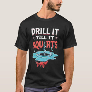 Camiseta Perforarlo hasta que salpique Divertido Pesca en h