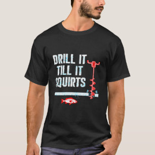 Camiseta Perforarlo Hasta Que Se Arroje El Auger De La Pesc