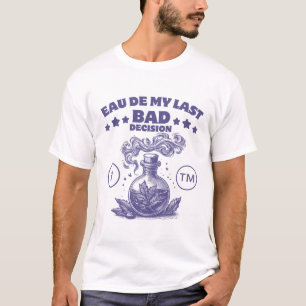 Camiseta Perfume: Agua de mi última mala decisión