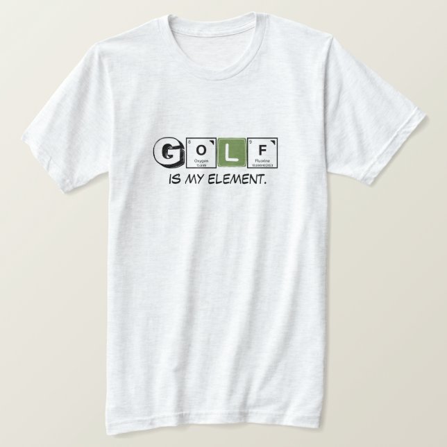 Camiseta Periodic Table 'Golf Is My Element' Science Humor  (Anverso del diseño)