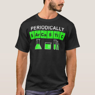 Camiseta Periódicamente Sarcástica divertida química cienci