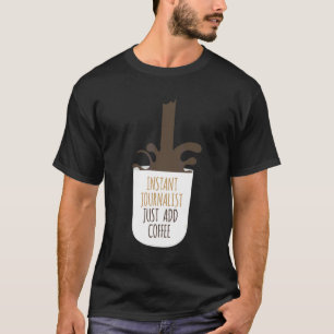 Camiseta Periodista Instantáneo Solo Añadir Café Escritor
