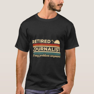 Camiseta Periodista retirado ya no es mi problema para el p