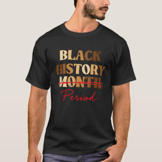 Camiseta Periodo del mes de la historia negra: ropa de mela