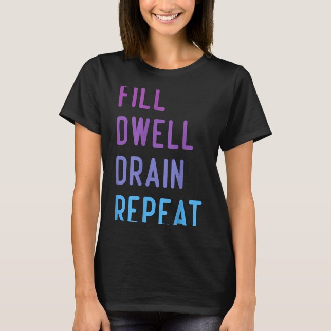 Camiseta Peritoneal Dialysis Fill Dwell Drain Repeat Funny  (Anverso)