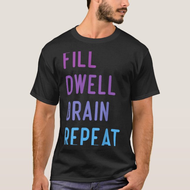 Camiseta Peritoneal Dialysis Fill Dwell Drain Repeat Funny  (Anverso)