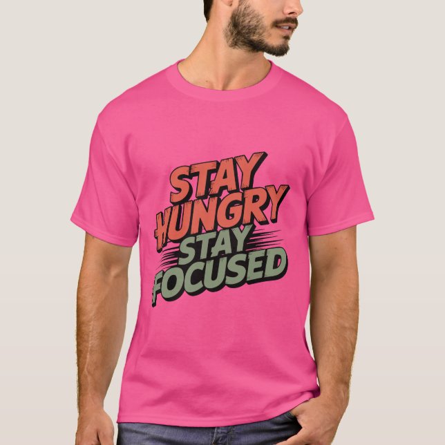Camiseta Permanece hambriento, permanece enfocado (Anverso)