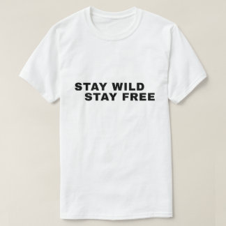 Camiseta Permanece Salvaje Permanece Libre – Frase de Liber
