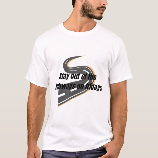 Camiseta permanecer fuera de las autopistas los viernes (Anverso)