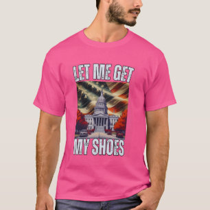 Camiseta Permítanme conseguir el diseño de mis zapatos