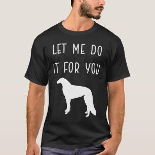 CAMISETA PERMÍTANME HACERLO POR TI MEME DE PERRO BORZOI DES