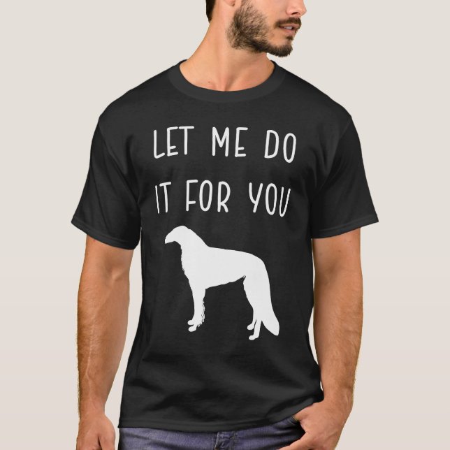 CAMISETA PERMÍTANME HACERLO POR TI MEME DE PERRO BORZOI DES (Anverso)