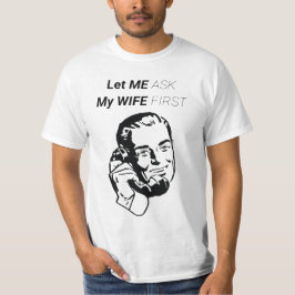 CAMISETA PERMÍTANME PREGUNTAR PRIMERO A MI ESPOSA