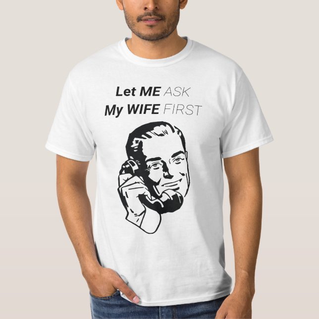 CAMISETA PERMÍTANME PREGUNTAR PRIMERO A MI ESPOSA (Anverso)
