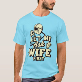 Camiseta Permítanme preguntarle primero a mi esposa - Humor
