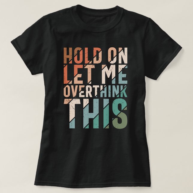 CAMISETA PERMÍTANME SOBREPENSAR ESTA DIVERSIÓN (Subido por el creador)