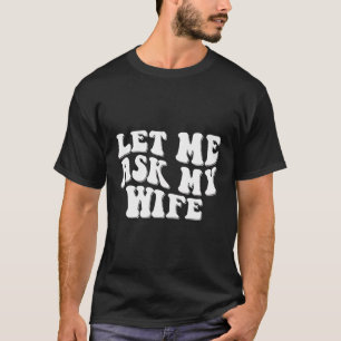 Camiseta Permíteme preguntarle a mi esposa, retro, un espos