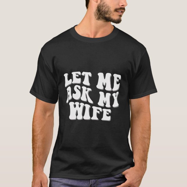 Camiseta Permíteme preguntarle a mi esposa, retro, un espos (Anverso)