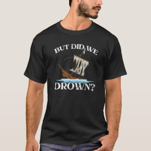 Camiseta Pero, ¿Ahogamos Al Capitán De Barco Marítimo Nauti