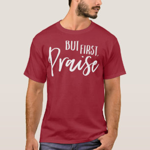 Camiseta Pero alabar primero al pastor de culto cristiano J
