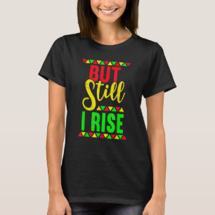 Camiseta Pero aún me levanto el orgullo africano Afro Tee B
