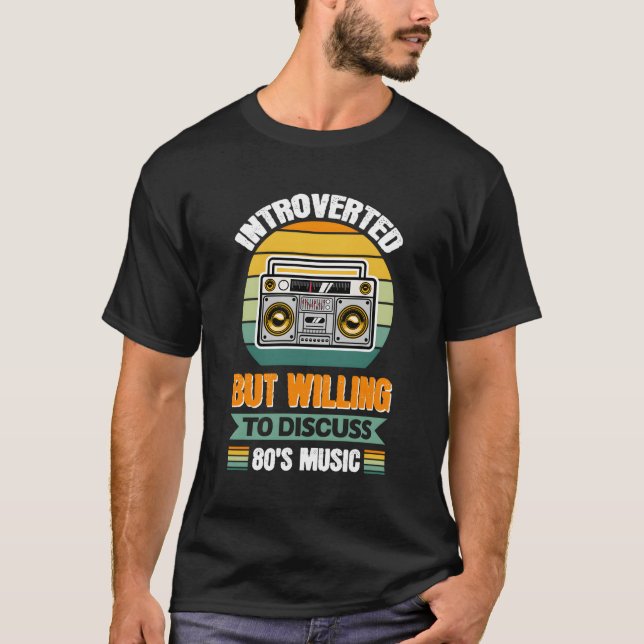 Camiseta Pero Dispuesto A Discutir La Música De Los 80 (Anverso)