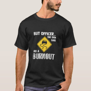 Camiseta Pero el oficial del Rótulo dijo: "Hagan un incendi