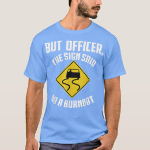Camiseta Pero el oficial del Rótulo dijo: "Hagan un incendi