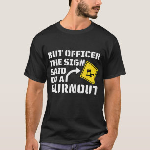 Camiseta Pero el oficial del Rótulo dijo: "Hagan un incendi
