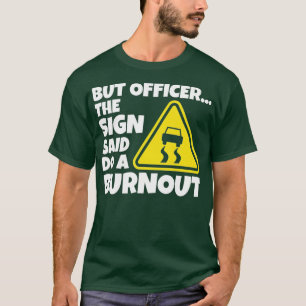 Camiseta Pero El Oficial Del Rótulo Dijo Que Hagan Un Coche