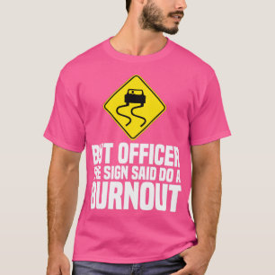 Camiseta Pero El Oficial Del Rótulo Dijo Que Hagan Una Carr