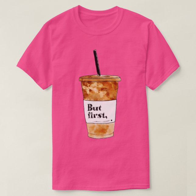 Camiseta Pero el primer café (Diseño del anverso)
